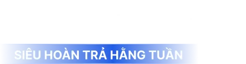Siêu Hoàn Trả Hằng Tuần Live Casino 20%